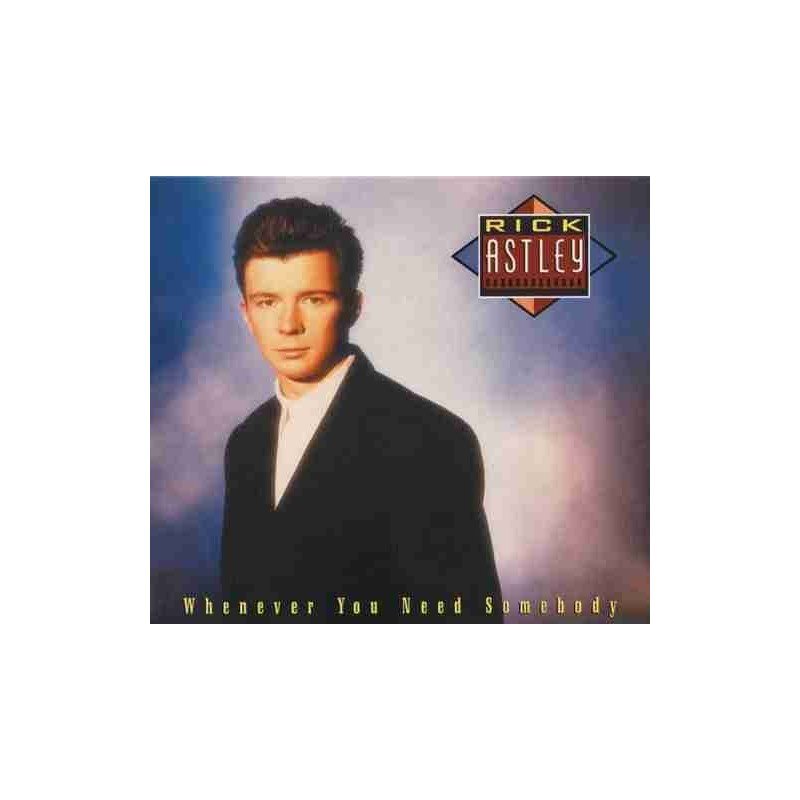 RICK ASTLEY - WHENEVER YOU NEED SOMEBODY - CD RICK ASTLEY - WHENEVER YOU NEED SOMEBODY - CD