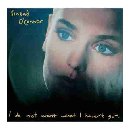 SINEAD O´CONNOR - I DO NOT WANT WHAT I HAVENT GOT - LP
