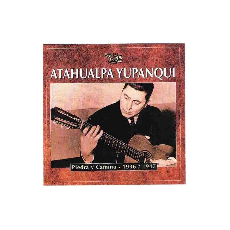 ATAHUALPA YUPANQUI - PIEDRA Y CAMINO 1936/1947 - CD ATAHUALPA YUPANQUI - PIEDRA Y CAMINO 1936/1947 - CD