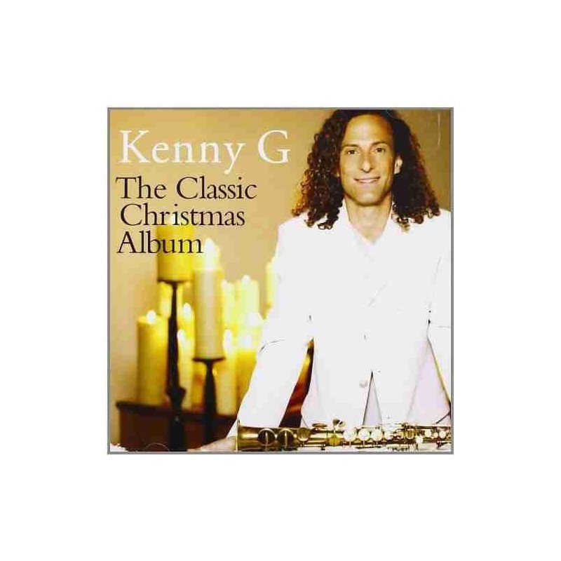 KENNY G. - THE CLASSIC CHRISTMAS ALBUM - CD KENNY G. - THE CLASSIC CHRISTMAS ALBUM - CD