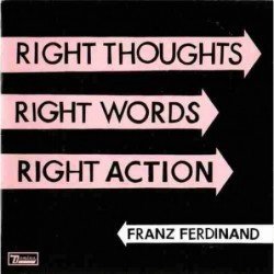 FRANZ FERDINAND - RIGHT THOUGHTS,RIGHT WORDS,RIGHT ACTION - CD