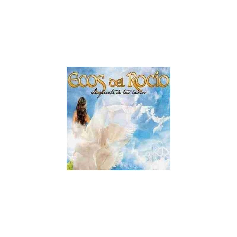 ECOS DEL ROCIO - LA FUENTE DE TUS LABIOS - CD ECOS DEL ROCIO - LA FUENTE DE TUS LABIOS - CD