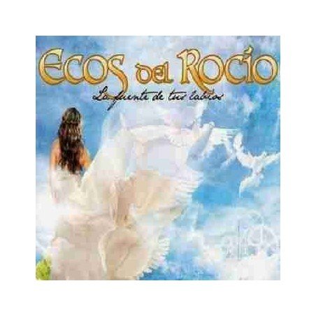 ECOS DEL ROCIO - LA FUENTE DE TUS LABIOS - CD