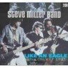 STEVE MILLER BAND - LIKE AN EAGLE IN CONCERT 1991/LIVE ONTARI.. - 2CD