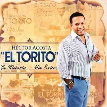 HECTOR ACOSTA (EL TORITO) - HISTORIA: MIS EXITOS - CD