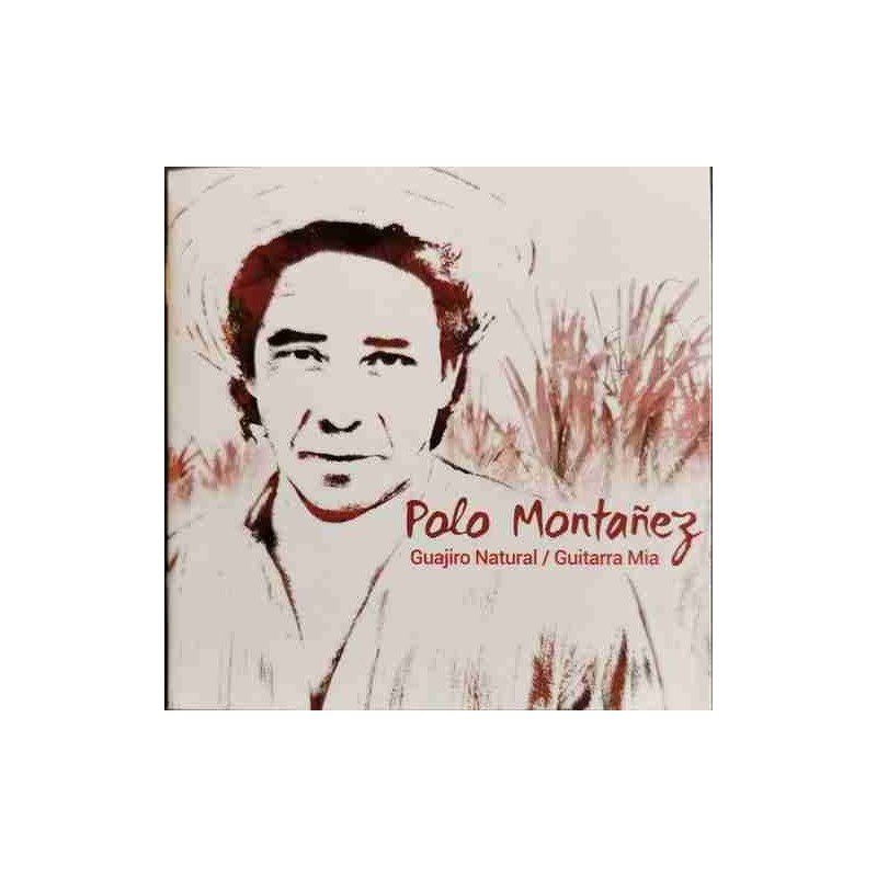 POLO MONTAÑEZ - GUAJIRO NATURAL & GUITARRA MIA - 2CD POLO MONTAÑEZ - GUAJIRO NATURAL & GUITARRA MIA - 2CD