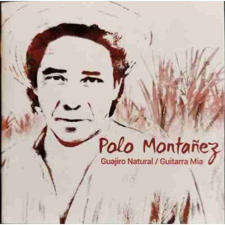 POLO MONTAÑEZ - GUAJIRO NATURAL & GUITARRA MIA - 2CD