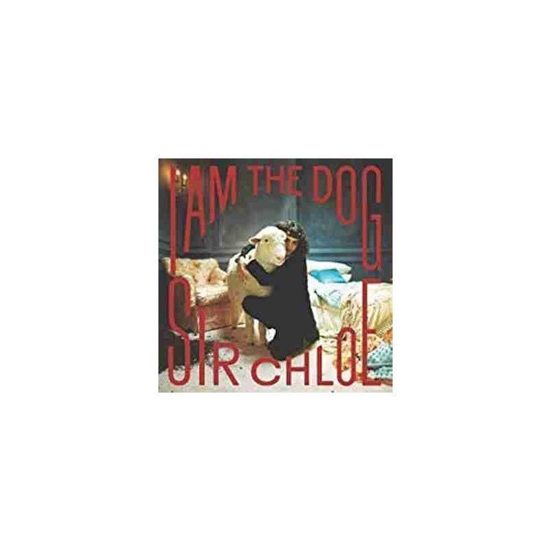 SIR CHLOE - I AM THE DOG - CD (SLD)