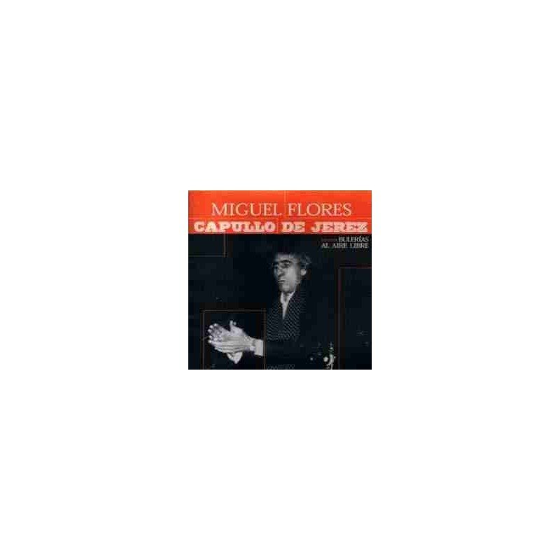 CAPULLO DE JEREZ (MIGUEL FLOR - BULERIAS AL AIRE LIBRE - CD CAPULLO DE JEREZ (MIGUEL FLOR - BULERIAS AL AIRE LIBRE - CD