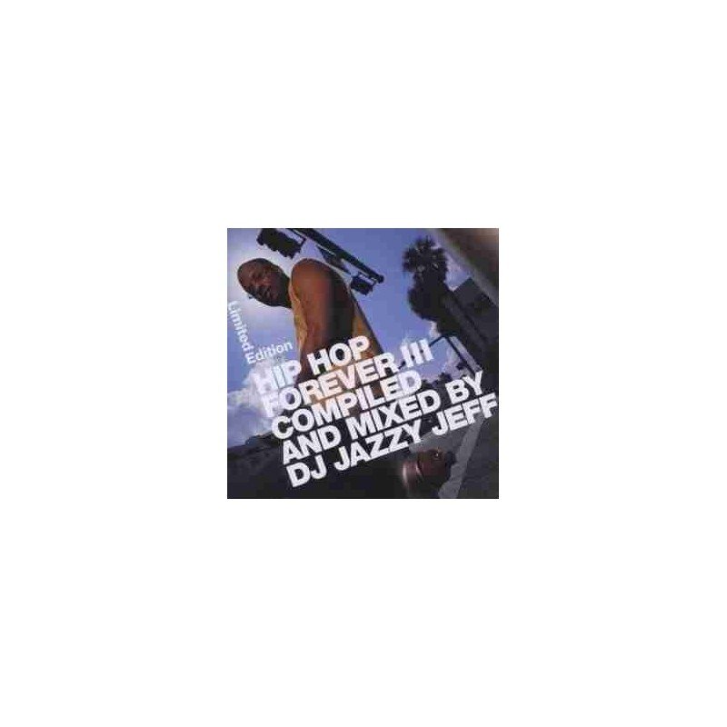 DJ JAZZY JEFF - HIP HOP FOREVER III ED.LIM. - 2CD DJ JAZZY JEFF - HIP HOP FOREVER III ED.LIM. - 2CD
