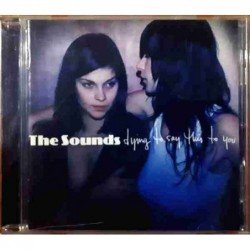 THE SOUNDS - DYING TO SAY THIS TO YOU - CD CRIST