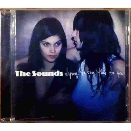 THE SOUNDS - DYING TO SAY THIS TO YOU - CD CRIST