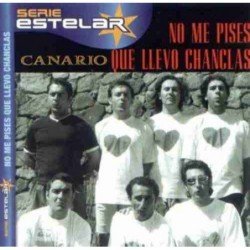 NO ME PISES LLEVO CHANCLAS - CANARIO - CD