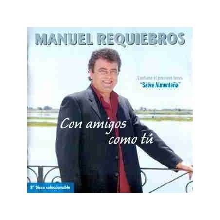 MANUEL REQUIEBROS - CON AMIGOS COMO TU - CD
