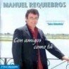 MANUEL REQUIEBROS - CON AMIGOS COMO TU - CD