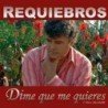 REQUIEBROS - DIME QUE ME QUIERES - CD