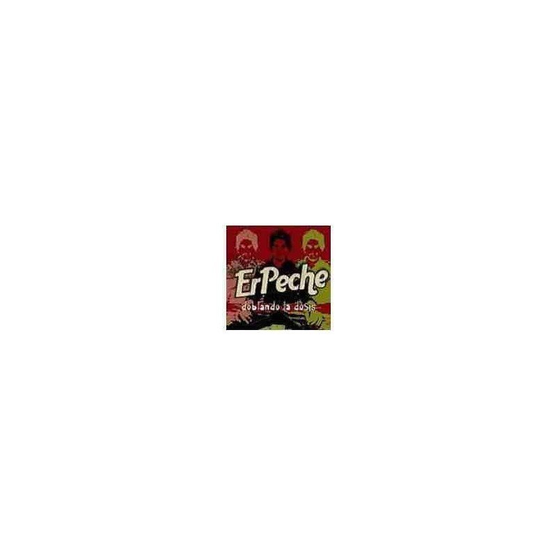 ERPECHE - DOBLANDO LA DOSIS - CD