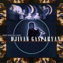 DJIVAN GASPARYAN - MOON SHINES AT NIGHT - CD