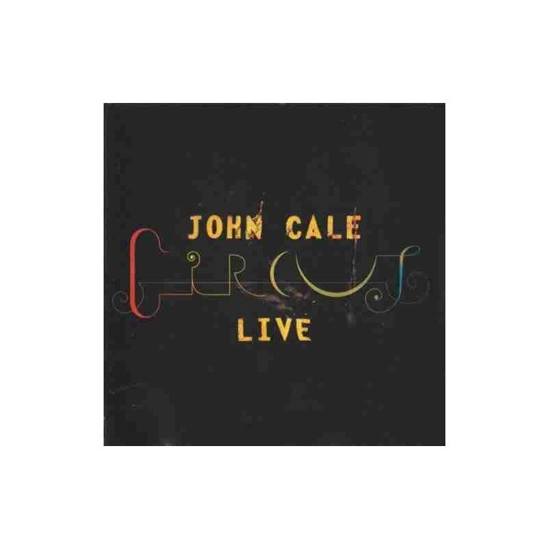 JOHN CALE - CIRCUS LIVE - 2CD+DVD JOHN CALE - CIRCUS LIVE - 2CD+DVD