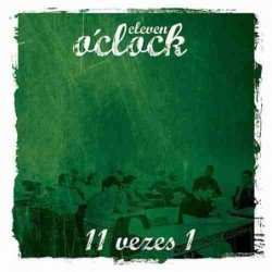 ELEVEN O´CLOCK - 11 VEZES 1 - CD