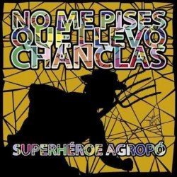 NO ME PISES LLEVO CHANCLAS - SUPERHEROE AGROPO - CD
