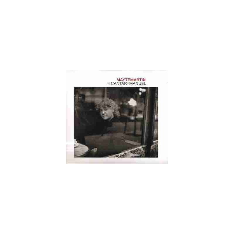 MAYTE MARTIN - AL CANTAR A MANUEL - CD MAYTE MARTIN - AL CANTAR A MANUEL - CD