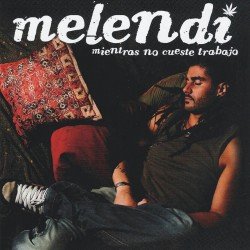 MELENDI - MIENTRAS NO CUESTE TRABAJO - ( CD )