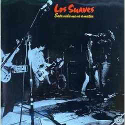 LOS SUAVES - ESTA VIDA ME VA A MATAR - (LP VINILO)