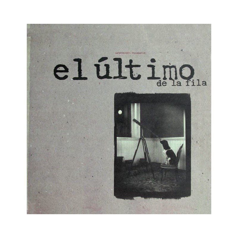 EL ULTIMO DE LA FILA - ASTRONOMIA RAZONABLE - (LP VINILO) EL ULTIMO DE LA FILA - ASTRONOMIA RAZONABLE - (LP VINILO)
