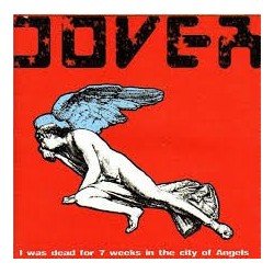 DOVER - I WAS DEAD FOR 7 WEEKS IN THE CITY OF ANGELS (CD)