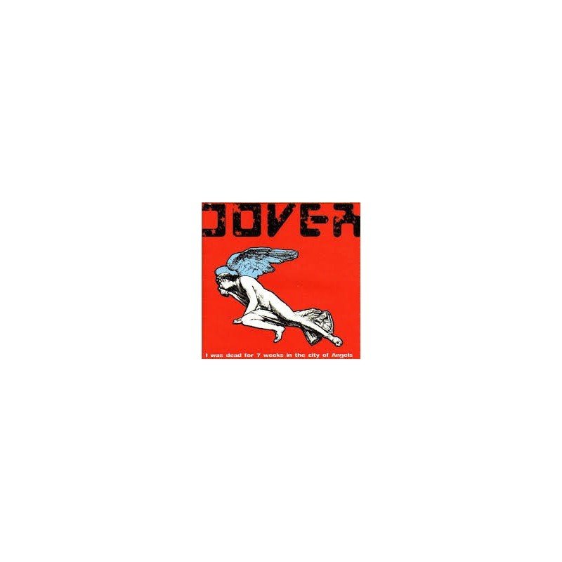 DOVER - I WAS DEAD FOR 7 WEEKS IN THE CITY OF ANGELS (CD) DOVER - I WAS DEAD FOR 7 WEEKS IN THE CITY OF ANGELS (CD)