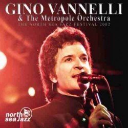 GINO VANNELLI & THE METROPO - THE NORTH SEA JAZZ FESTIVAL 2002 (CD)