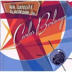CARLOS BERLANGA - VIA SATELITE ALREDEDOR DE CARLOS BERLANGA (CD)