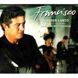 FRANCISCO - ALGUIEN CANTO/LO MEJOR DE FRANCISCO (CD)