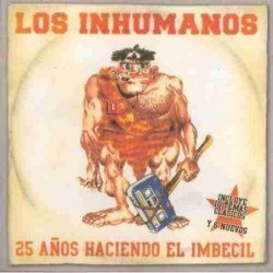 LOS INHUMANOS - 25 AÑOS HACIENDO EL IMBECIL (CD)