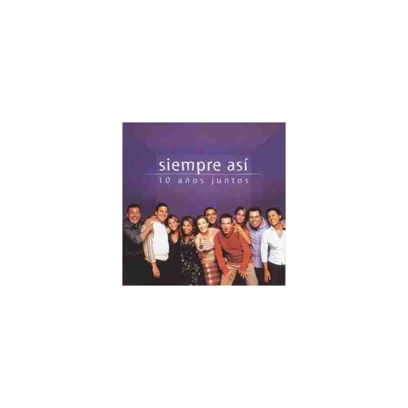 SIEMPRE ASI - 10 AÑOS JUNTOS (CD)