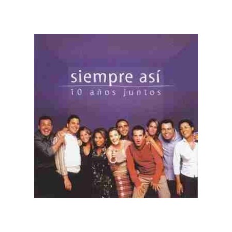 SIEMPRE ASI - 10 AÑOS JUNTOS (CD)