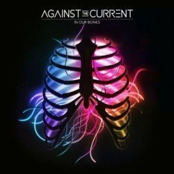 AGAINST THE CURRENT - IN OUR BONES - CD