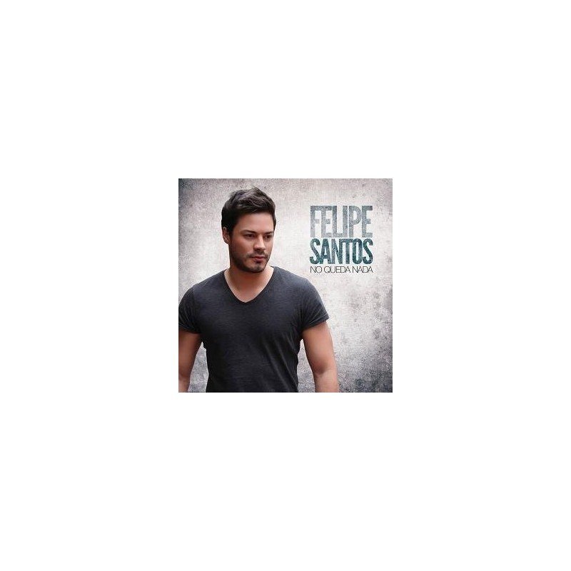 FELIPE SANTOS - NO QUEDA NADA - CD FELIPE SANTOS - NO QUEDA NADA - CD