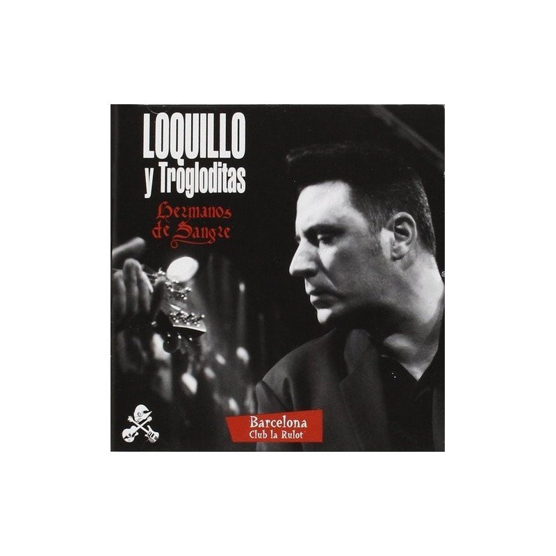 LOQUILLO Y TROGLODITAS - HERMANOS DE SANGRE BARCELONA - CD LOQUILLO Y TROGLODITAS - HERMANOS DE SANGRE BARCELONA - CD