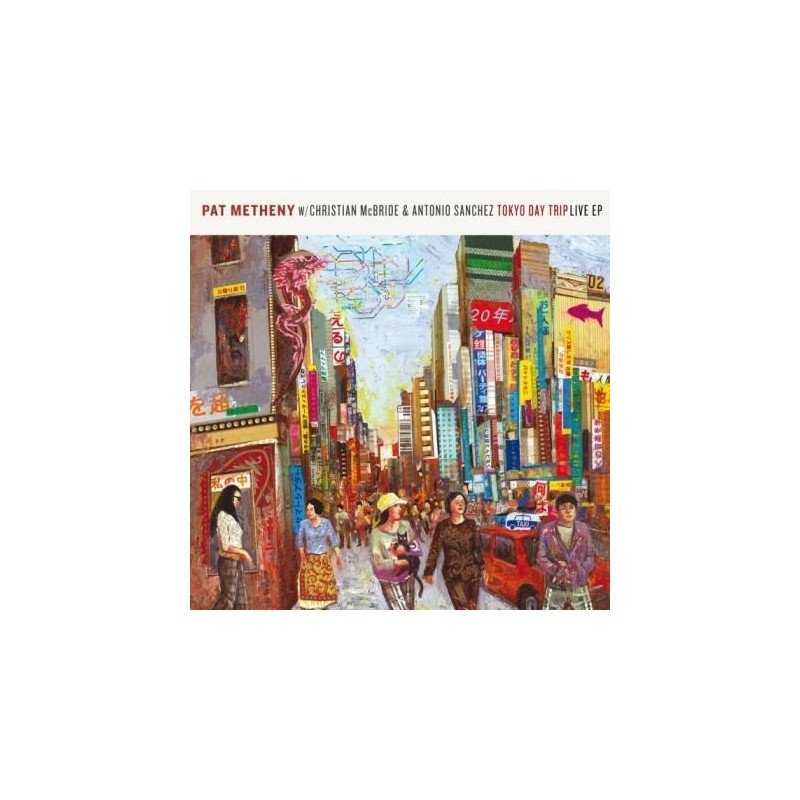 PAT METHENY - TOKIO DAY TRIP:LIVE EP - CD PAT METHENY - TOKIO DAY TRIP:LIVE EP - CD