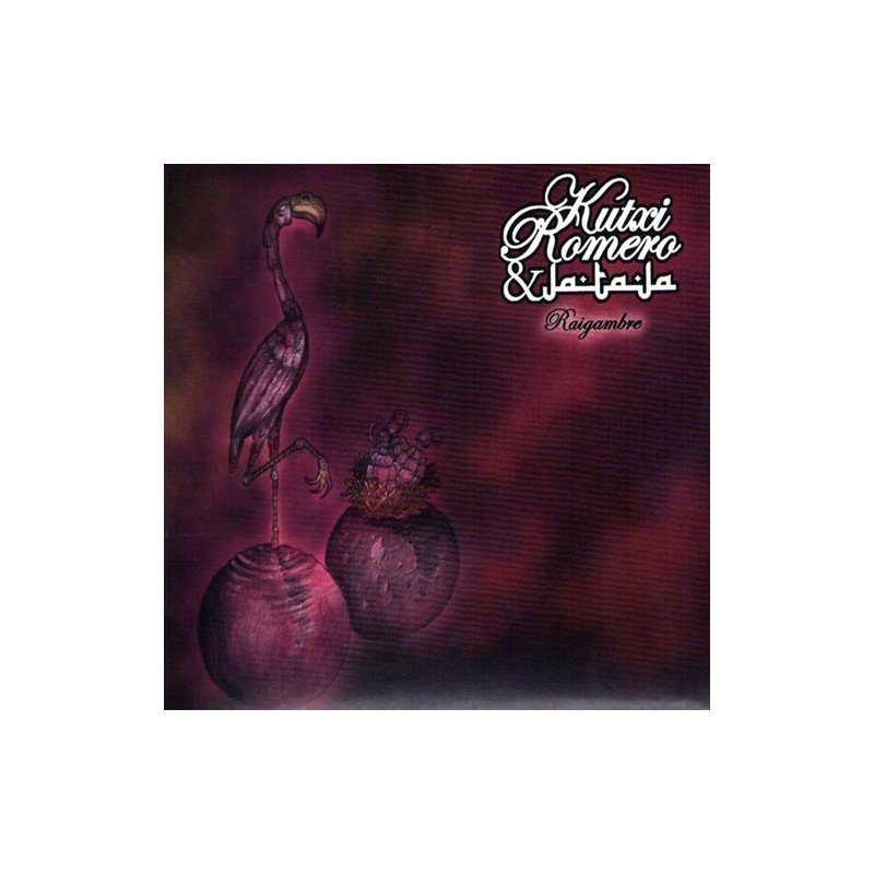 KUTXI ROMERO Y JA TA JA - RAIGAMBRE - CD KUTXI ROMERO Y JA TA JA - RAIGAMBRE - CD