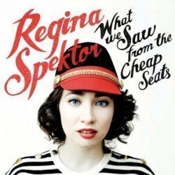 REGINA SPEKTOR - WHAT WE SAW FROM THE CHEAP SEATS - CD