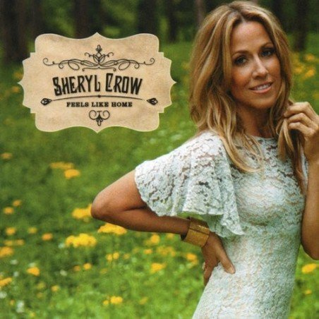 SHERYL CROW - FEELS LIKE HOME - CD