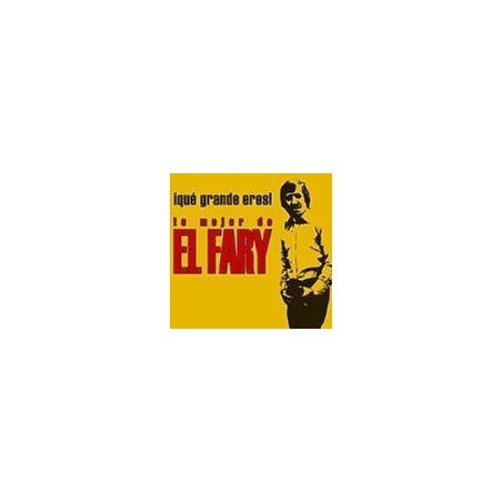 EL FARY - QUE GRANDE ERES/LO MEJOR DE EL FARY - CD