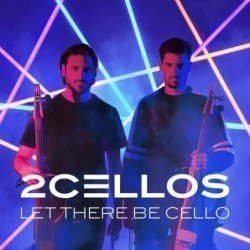 2 CELLOS (SULIC & HAUSER) - LET THERE BE CELLO - CD