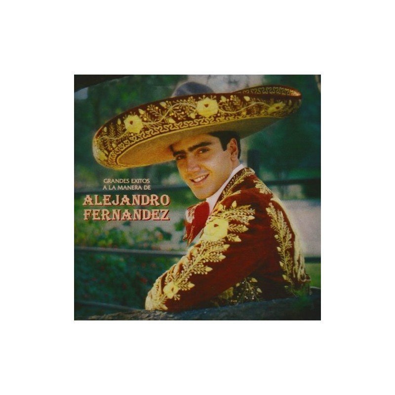 ALEJANDRO FERNANDEZ - GRANDES EXITOS A LA MANERA DE ALEJANDRO - CD ALEJANDRO FERNANDEZ - GRANDES EXITOS A LA MANERA DE ALEJANDRO - CD