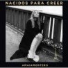 AMAIA MONTERO - NACIDOS PARA CREER - CD