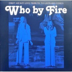 FIRST AID KIT - WHO BY FIRE - 2 LP