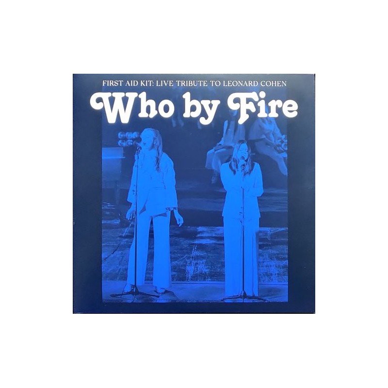 FIRST AID KIT - WHO BY FIRE - 2 LP FIRST AID KIT - WHO BY FIRE - 2 LP